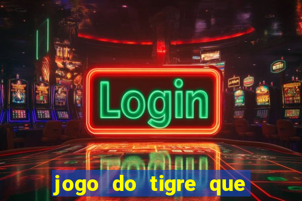 jogo do tigre que paga dinheiro de verdade